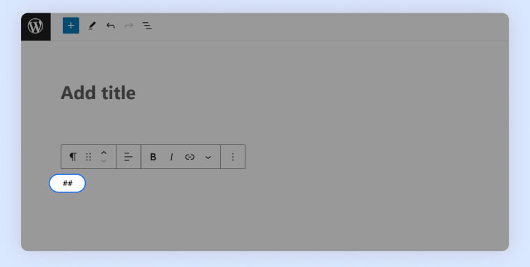 Screenshot of the Wordpress post editor with ## typed out below a floating toolbar.